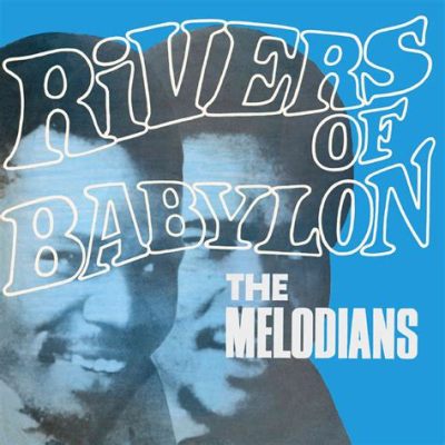 Rivers of Babylon -  Una dolce melodia reggae che evoca la nostalgia di tempi passati e la profonda speranza per un futuro migliore.